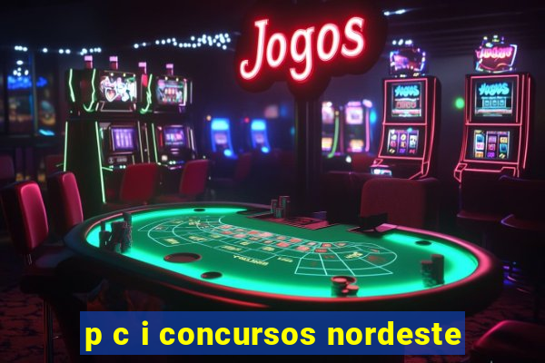 p c i concursos nordeste